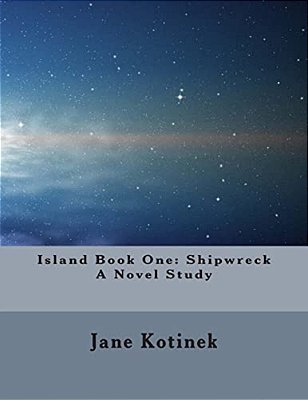 Island Book One: Shipwreck A Novel Study-..