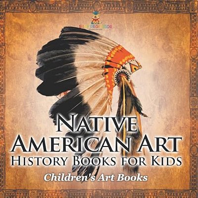 Native American Art - Art History Books For Kids Children's Art Books-..
