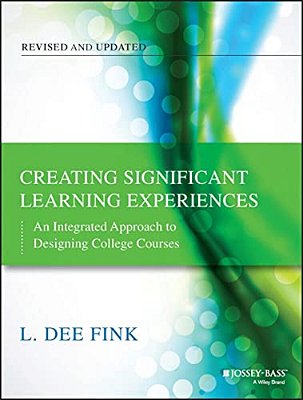 Creating Significant Learning Experiences: An Integrated Approach To Designing College Courses-..