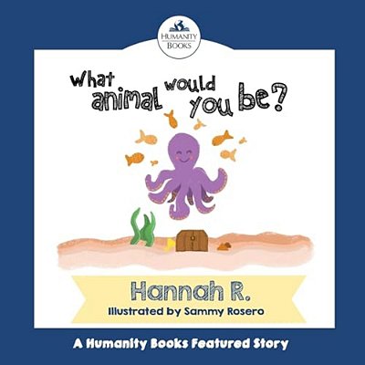 What Animal Would You Be?: A Humanity Books Project-..