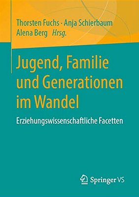 Jugend, Familie Und Generationen Im Wandel: Erziehungswissenschaftliche Facetten-..