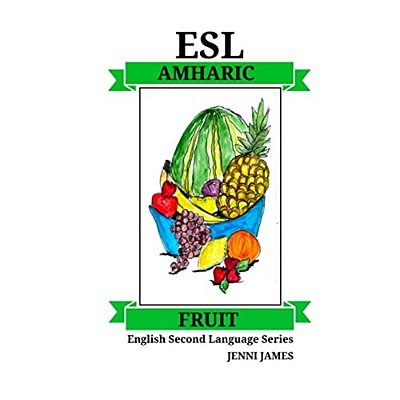 Esl Fruit Amharic: Esl (English Second Language) Fruit Amharic-..