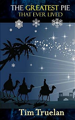 The Greatest Pie That Ever Lived: A Christmas Tale-..