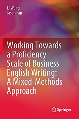 Working Towards A Proficiency Scale Of Business English Writing: A Mixed-Methods Approach-..