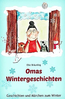Omas Wintergeschichten: Wintergeschichten Und Märchen Für Kinder-..
