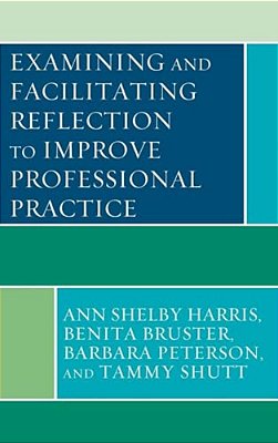 Examining And Facilitating Reflection To Improve Professional Practice-..