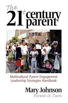 The 21St Century Parent: Multicultural Parent Engagement Leadership Strategies Handbook-..