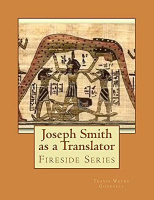 Joseph Smith As A Translator: Fireside Series-..