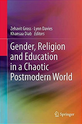 Gender, Religion And Education In A Chaotic Postmodern World-..