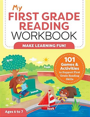 My First Grade Reading Workbook: 101 Games & Activities To Support First Grade Reading Skills-..