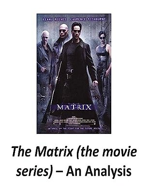 The Matrix (The Movie Series): An Analysis-..