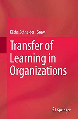 Transfer Of Learning In Organizations-..