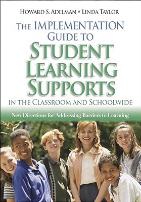 The Implementation Guide To Student Learning Supports In The Classroom And Schoolwide: New Directions For Addressing Barriers To Learning-..
