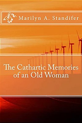 The Cathartic Memories Of An Old Woman: Cathartic Memories-..