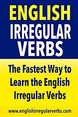 English Irregular Verbs: The Fastest Way To Learn The English Irregular Verbs-..