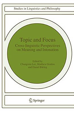 Topic And Focus: Cross-Linguistic Perspectives On Meaning And Intonation-..