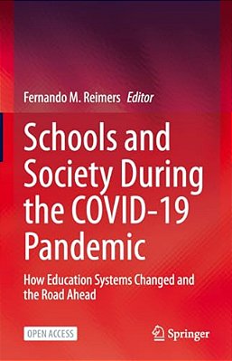 Schools And Society During The Covid-19 Pandemic: How Education Systems Changed And The Road Ahead-..