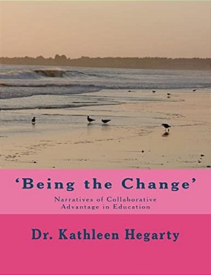 'Being The Change'; Narratives Of Collaborative Advantage In Education-..