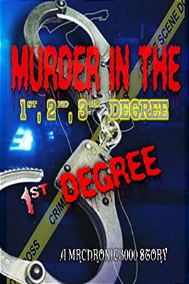 Murder In The 1ST, 2ND, 3RD Degree: 1ST Degree-..