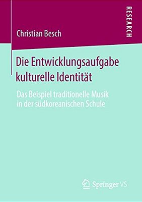 Die Entwicklungsaufgabe Kulturelle Identität: Das Beispiel Traditionelle Musik In Der Südkoreanischen Schule-..