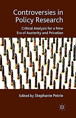 Controversies In Policy Research: Critical Analysis For A New Era Of Austerity And Privation-..