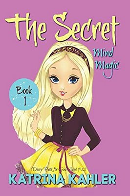 The Secret - Book 1: Mind Magic: (Diary Book For Girls Aged 9-12)-..