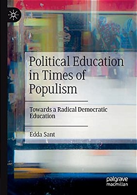 Political Education In Times Of Populism: Towards A Radical Democratic Education-..