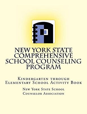 New York State Comprehensive School Counseling Program: Kindergarten Through Elementary School Activity Book-..