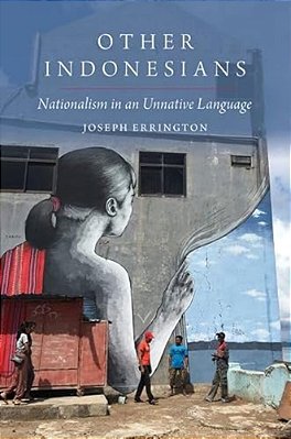 Other Indonesians: Nationalism In An Unnative Language-..