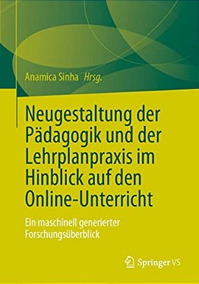 Neugestaltung Der Pädagogik Und Der Lehrplanpraxis Im Hinblick Auf Den Online-Unterricht: Ein Maschinell Generierter Forschungsüberblick-..