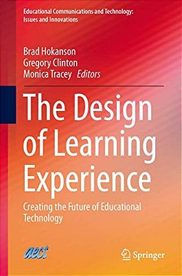 The Design Of Learning Experience: Creating The Future Of Educational Technology-..