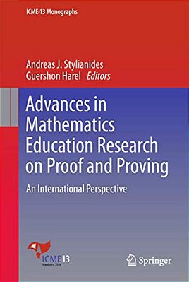 Advances In Mathematics Education Research On Proof And Proving: An International Perspective-..