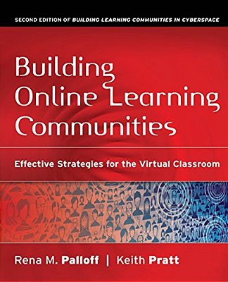 Building Online Learning Communities: Effective Strategies For The Virtual Classroom-..