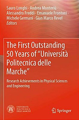 The First Outstanding 50 Years Of "Università Politecnica Delle Marche": Research Achievements In Physical Sciences And Engineering-..