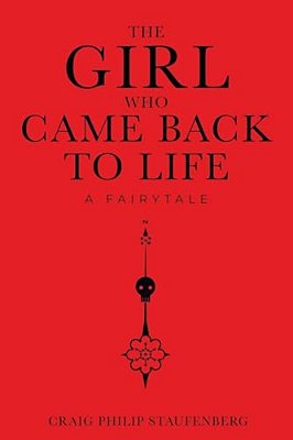 The Girl Who Came Back To Life: A Fairytale-..