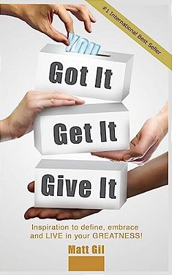 Got It. Get It. Give It. -..