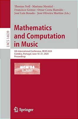 Mathematics And Computation In Music: 9Th International Conference, Mcm 2024, Coimbra, Portugal, June 18-21, 2024, Proceedings-..