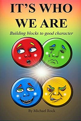 It's Who We Are: Building Blocks To A Good Character-..
