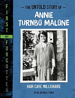 The Untold Story Of Annie Turnbo Malone: Hair Care Millionaire-..