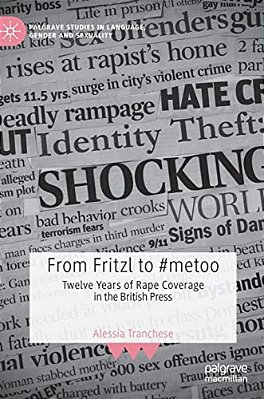 From Fritzl To #Metoo: Twelve Years Of Rape Coverage In The British Press-..