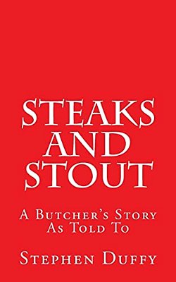 Steaks And Stout: A Butcher's Story-..