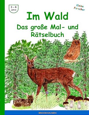Im Wald - Das Grosse Mal- Und Raetselbuch: Farbausgabe-..