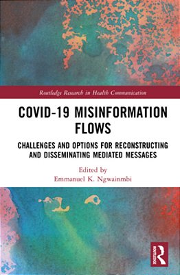 Covid-19 Misinformation Flows: Challenges And Options For Reconstructing And Disseminating Mediated Messages-..