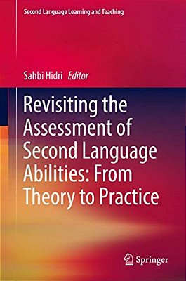 Revisiting The Assessment Of Second Language Abilities: From Theory To Practice-..