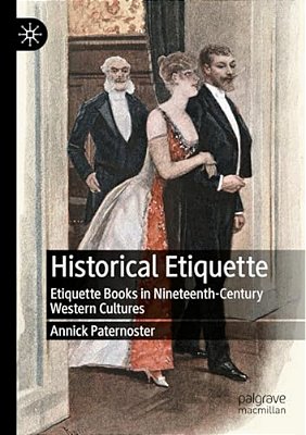 Historical Etiquette: Etiquette Books In Nineteenth-Century Western Cultures-..