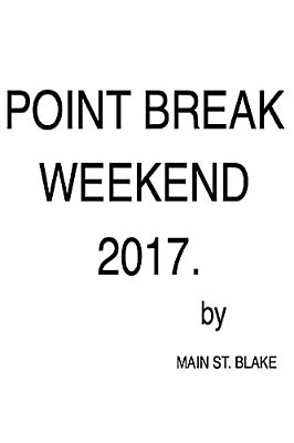 Point Break Weekend 2017. -..