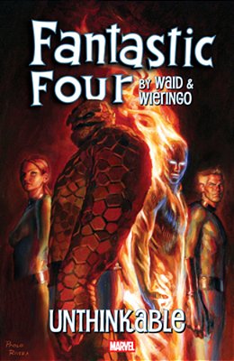 Fantastic Four By Waid & Wieringo: Unthinkable-..