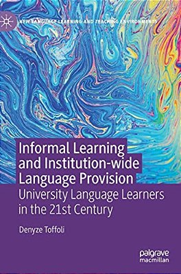 Informal Learning And Institution-Wide Language Provision: University Language Learners In The 21St Century-..