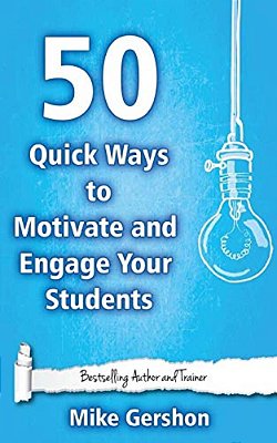 50 Quick Ways To Motivate And Engage Your Students-..