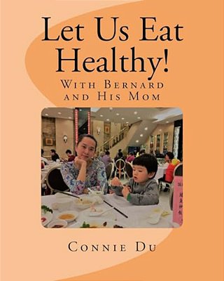 Let US Eat Healthy!: With Bernard And His Mom-..